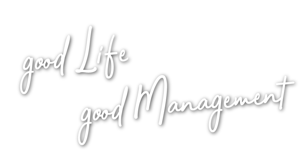 good Life good Management